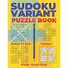 Sudoku Variants Puzzle Books Medium to Hard - Volume 1: Sudoku Variations Puzzle Books - Brain Games For Adults