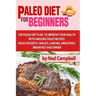 Paleo Diet For Beginners: Amazing Recipes For Paleo Snacks, Paleo Lunches, Paleo Smoothies, Paleo Desserts, Paleo Breakfast, And