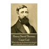 Henry David Thoreau - Cape Cod: "What is the use of a house if you haven't got a tolerable planet to put it on?"
