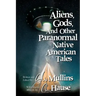 Aliens, Gods, and other Paranormal Native American Tales