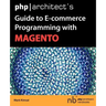 PHP/Architect's Guide to E-Commerce Programming with Magento