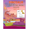 Dinosaur Dot to Dot Book For Kids Ages 7-10: Connect the dot Activities for Learning