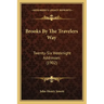 Brooks by the Travelers Way: Twenty-Six Weeknight Addresses (1902)