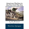American Warfare in the Pre-Civil War Era: A 59-Minute Perspective