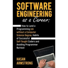 Software Engineering as a Career: How to Land a Programming Job without a Computer Science Degree, Habits of Successful Self-Taught Coders and Avoidin