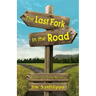 The Last Fork in the Road: What Ifs and Fond Memories