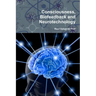 Consciousness, Biofeedback and Neurotechnology