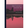 The Tuzuk-i-Jahangiri; or, Memoirs of Jahangir. Translated by Alexander Rogers. Edited by Henry Beveridge