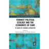 Feminist Political Ecology and the Economics of Care: In Search of Economic Alternatives