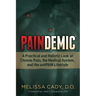 Paindemic: A Practical and Holistic Look at Chronic Pain, the Medical System, and the Antipain Lifestyle