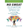 NO SWEAT Elevator Speech!: How to Craft YOUR Elevator Speech, Floor by Floor, with No Sweat!