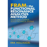 Fram: The Functional Resonance Analysis Method: Modelling Complex Socio-Technical Systems
