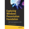 Exploring Windows Presentation Foundation: With Practical Applications in .Net 5