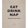 Eat, Drink, Nap: Bringing the House Home