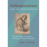 Anthropocentrism and Its Discontents: The Moral Status of Animals in the History of Western Philosophy