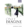 Only Imagine: Fiction, Interpretation and Imagination