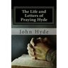 The Life and Letters of Praying Hyde