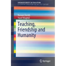 Teaching, Friendship and Humanity