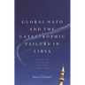Global NATO and the Catastrophic Failure in Libya