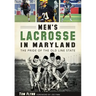 Men's Lacrosse in Maryland:: The Pride of the Old Line State