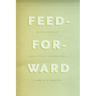 Feed-Forward: On the Future of Twenty-First-Century Media
