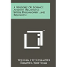 A History of Science and Its Relations with Philosophy and Religion