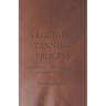 The Vegetable Tanning Process - A Collection of Historical Articles on Leather Production