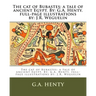 The cat of Bubastes: a tale of ancient Egypt. By: G.A. Henty. full-page illustrations by: J.R. Weguelin