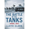 The Battle of the Tanks: Kursk, 1943