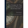 The Works Of The Reverend William Huntington ...: Completed To The Close Of The Year Mdcccvi