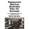Restaurant Startup Business Plan for Success: Finance, Management & Marketing Leadership Strategy