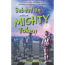 Sebastian and the Mighty Token