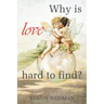 Why Is Love Hard to Find?