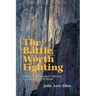 The Battle Worth Fighting: Raising Faith Guided Children in a Single Parent Home
