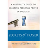 Secrets of Prayer: A Multifaith Guide Tp Creating Personal Prayer in Your Life