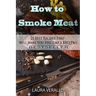 How to Smoke Meat: 25 Best Recipes That Will Make You Feel Like a BBQ Pro