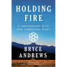 Holding Fire: A Reckoning with the American West
