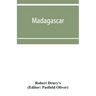 Madagascar; or, Robert Drury's journal, during fifteen years' captivity on that island. And a further description of Madagascar, by the Abbé Ale