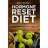 Hormone Reset Diet: Effective & Delicious Hormone Reset Recipes for Weight Loss & Health
