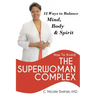 How to Avoid the Superwoman Complex: 12 Ways to Balance Mind, Body & Spirit