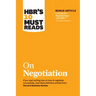 Hbr's 10 Must Reads on Negotiation (with Bonus Article 15 Rules for Negotiating a Job Offer by Deepak Malhotra)
