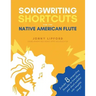 Songwriting Shortcuts for the Native American Flute