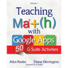 Teaching Math with Google Apps, Volume 1: 50 G Suite Activities