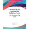 A Memoir Of Chirk Castle And The Myddelton Family: A.D. 1011 To A.D. 1859 (1859)