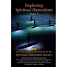 Exploring Spiritual Naturalism, Year 2: An Anthology of Articles from the Spiritual Naturalist Society