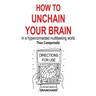 How to Unchain Your Brain: In a hyperconnected multitasking world