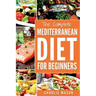 Mediterranean Diet: Mediterranean Diet For Beginners: Healthy Recipes Meal Cookbook Start Guide To Weight Loss With Easy Recipes Meal Plan