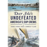 Deer Isle's Undefeated America's Cup Crews: Humble Heroes from a Downeast Island