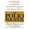 The Polio Paradox: Understanding and Treating "Post-Polio Syndrome" and Chronic Fatigue