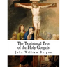 The Traditional Text of the Holy Gospels: Vindicated and Established